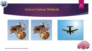 Active-Contour Methods
Myanmar Institute of Information Technology, MIIT
25
 