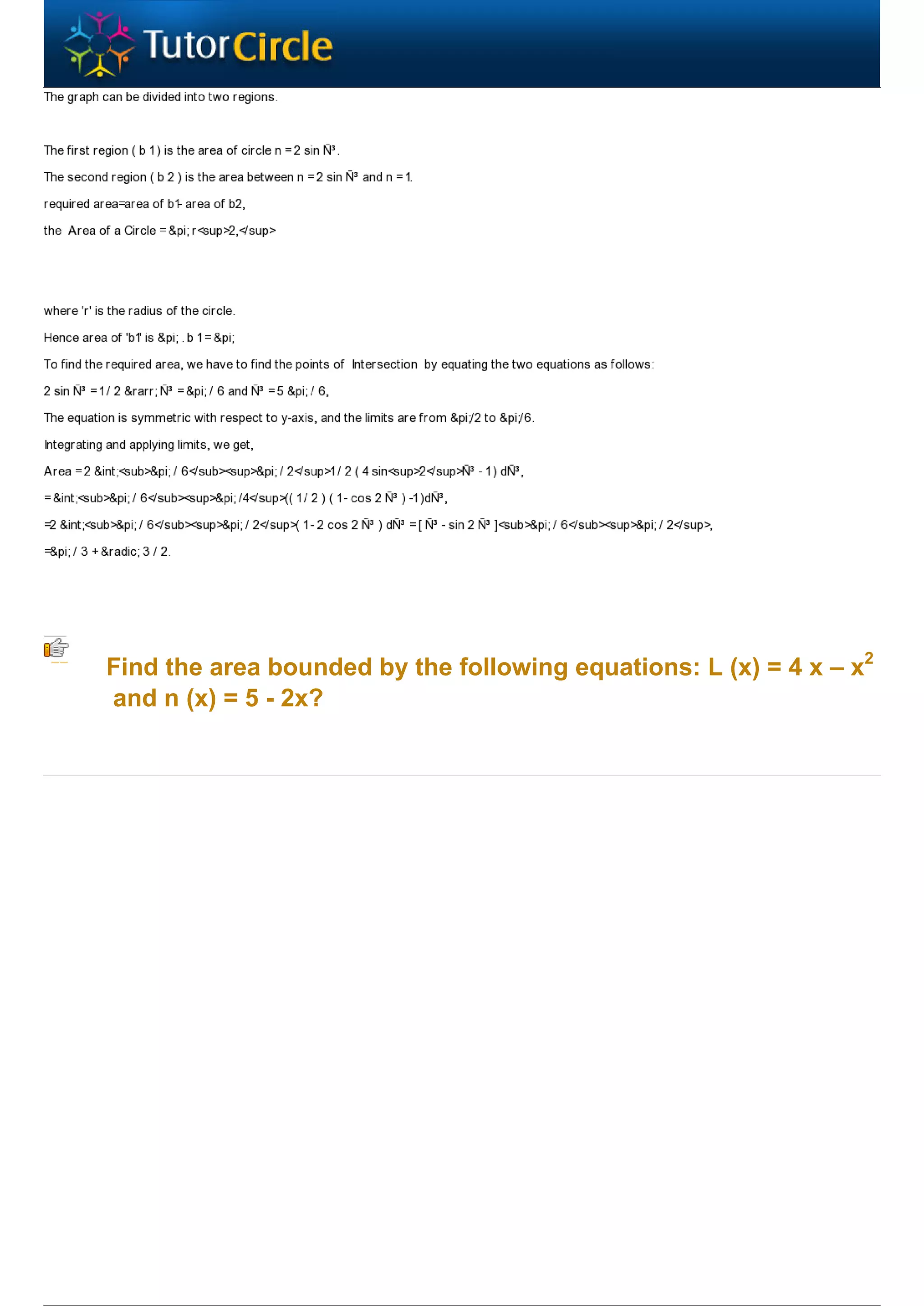Find the area bounded by the following equations: L (x) = 4 x – x2
and n (x) = 5 - 2x?
 