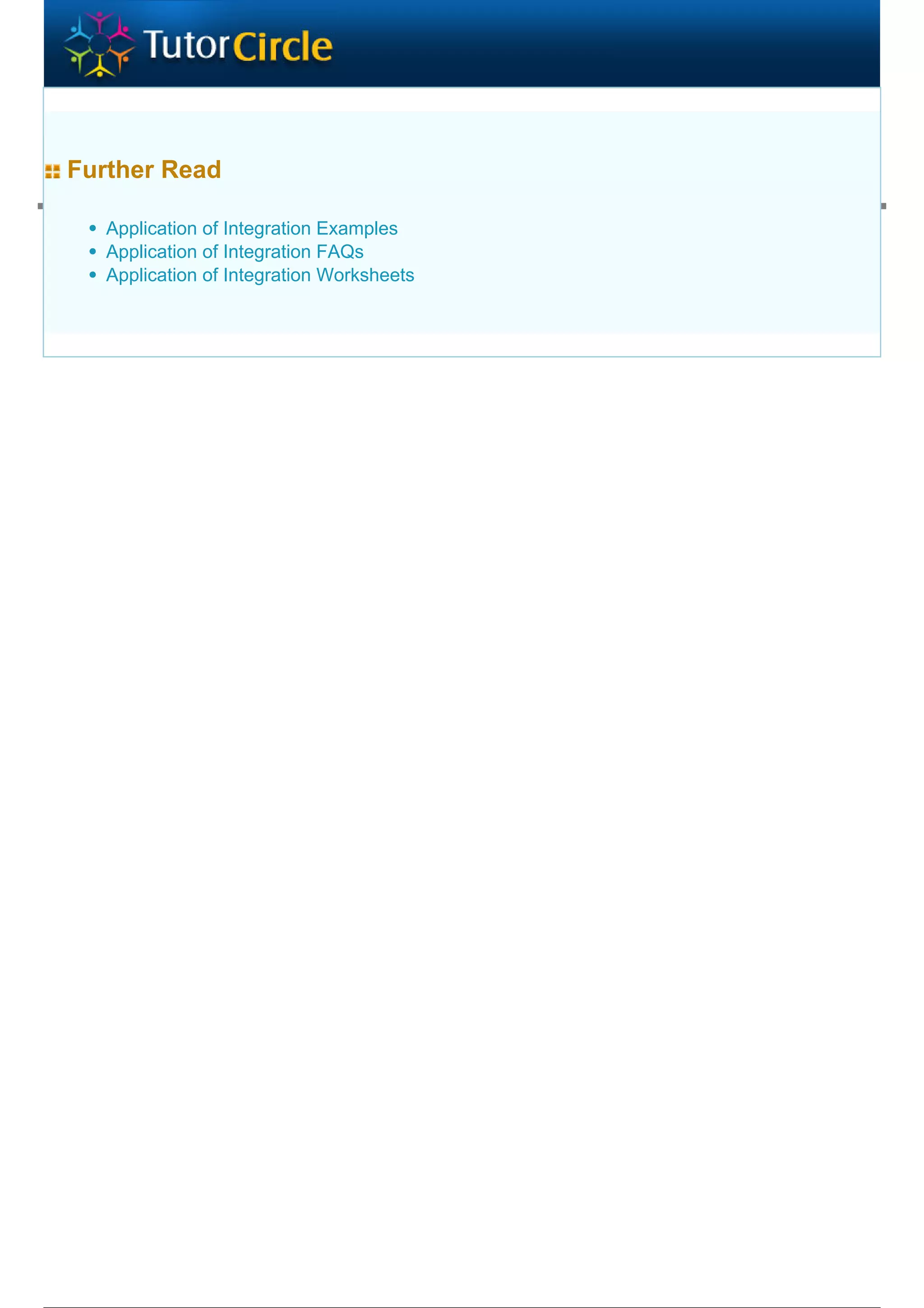 Further Read

                                      Application of Integration Examples
                                      Application of Integration FAQs
                                      Application of Integration Worksheets




Powered by TCPDF (www.tcpdf.org)
 