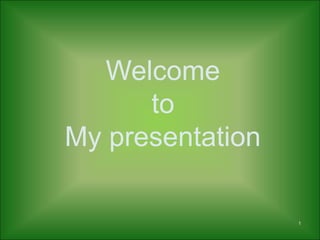 1
Welcome
to
My presentation
 