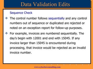 Data Validation Edits Sequence Check The control number follows  sequentially  and any control numbers out of sequence or duplicated are rejected or noted on an exception report for follow-up purposes. For example, invoices are numbered sequentially. The day’s begin with 12001 and end with 15045. If any invoice larger than 15045 is encountered during processing, that invoice would be rejected as an invalid invoice number. 
