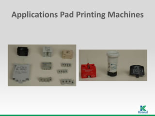 Applications Pad Printing Machines
 