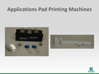 Applications Pad Printing Machines
 