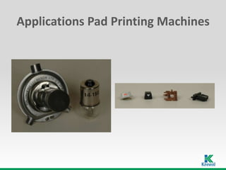 Applications Pad Printing Machines
 