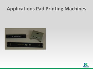 Applications Pad Printing Machines
 