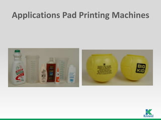 Applications Pad Printing Machines
 