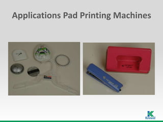 Applications Pad Printing Machines
 