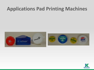 Applications Pad Printing Machines
 
