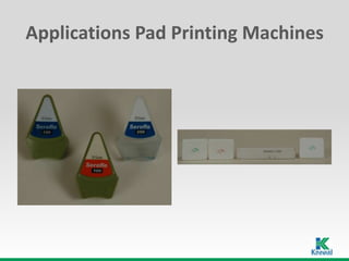 Applications Pad Printing Machines
 