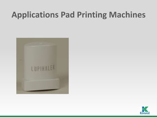 Applications Pad Printing Machines
 