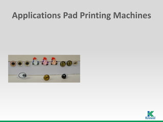 Applications Pad Printing Machines
 