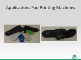 Applications Pad Printing Machines
 