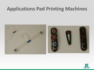 Applications Pad Printing Machines
 