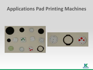 Applications Pad Printing Machines
 