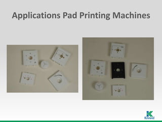Applications Pad Printing Machines
 