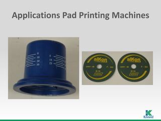 Applications Pad Printing Machines
 