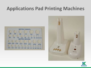 Applications Pad Printing Machines
 