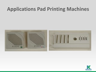 Applications Pad Printing Machines
 