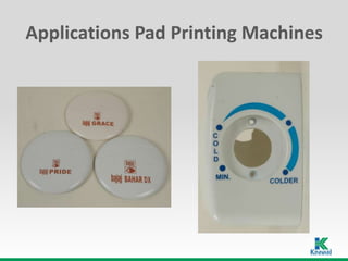 Applications Pad Printing Machines
 
