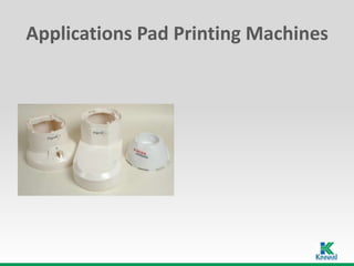 Applications Pad Printing Machines
 