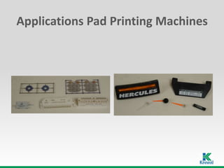 Applications Pad Printing Machines
 