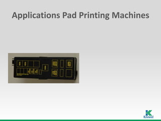 Applications Pad Printing Machines
 