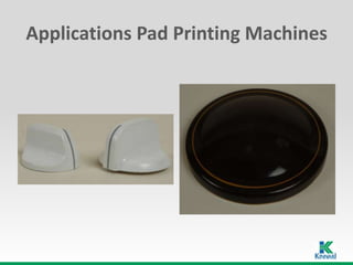 Applications Pad Printing Machines
 