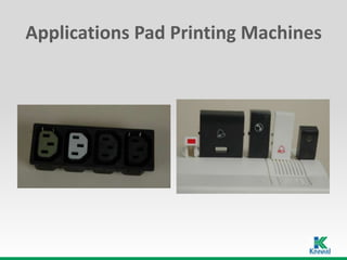 Applications Pad Printing Machines
 