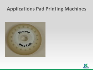Applications Pad Printing Machines
 