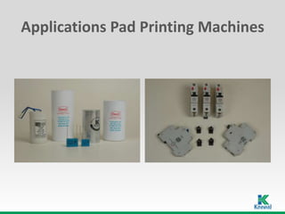 Applications Pad Printing Machines
 