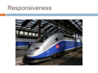 Responsiveness
 