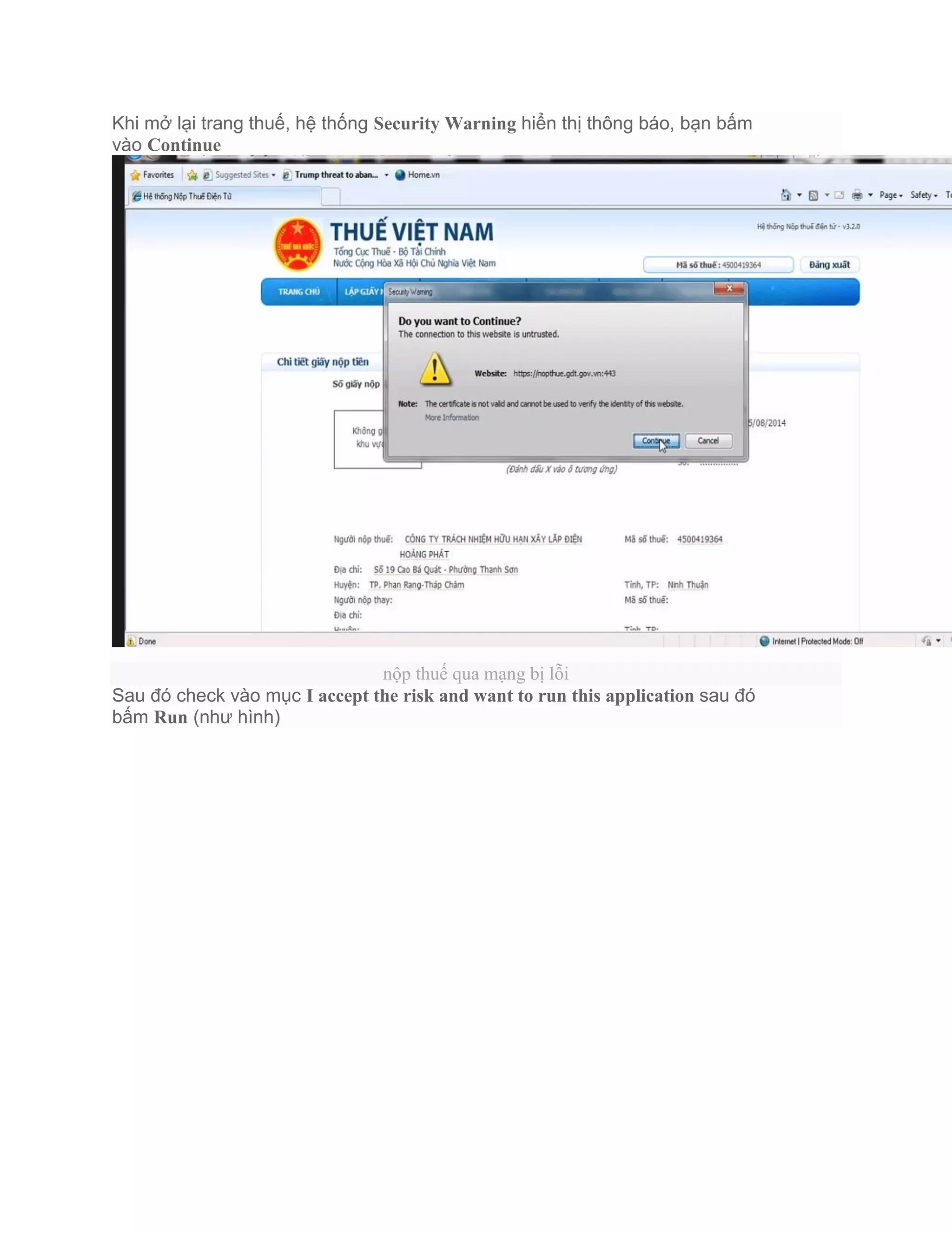 Khi mở lại trang thuế, hệ thống Security Warning hiển thị thông báo, bạn bấm
vào Continue
nộp thuế qua mạng bị lỗi
Sau đó check vào mục I accept the risk and want to run this application sau đó
bấm Run (như hình)
 