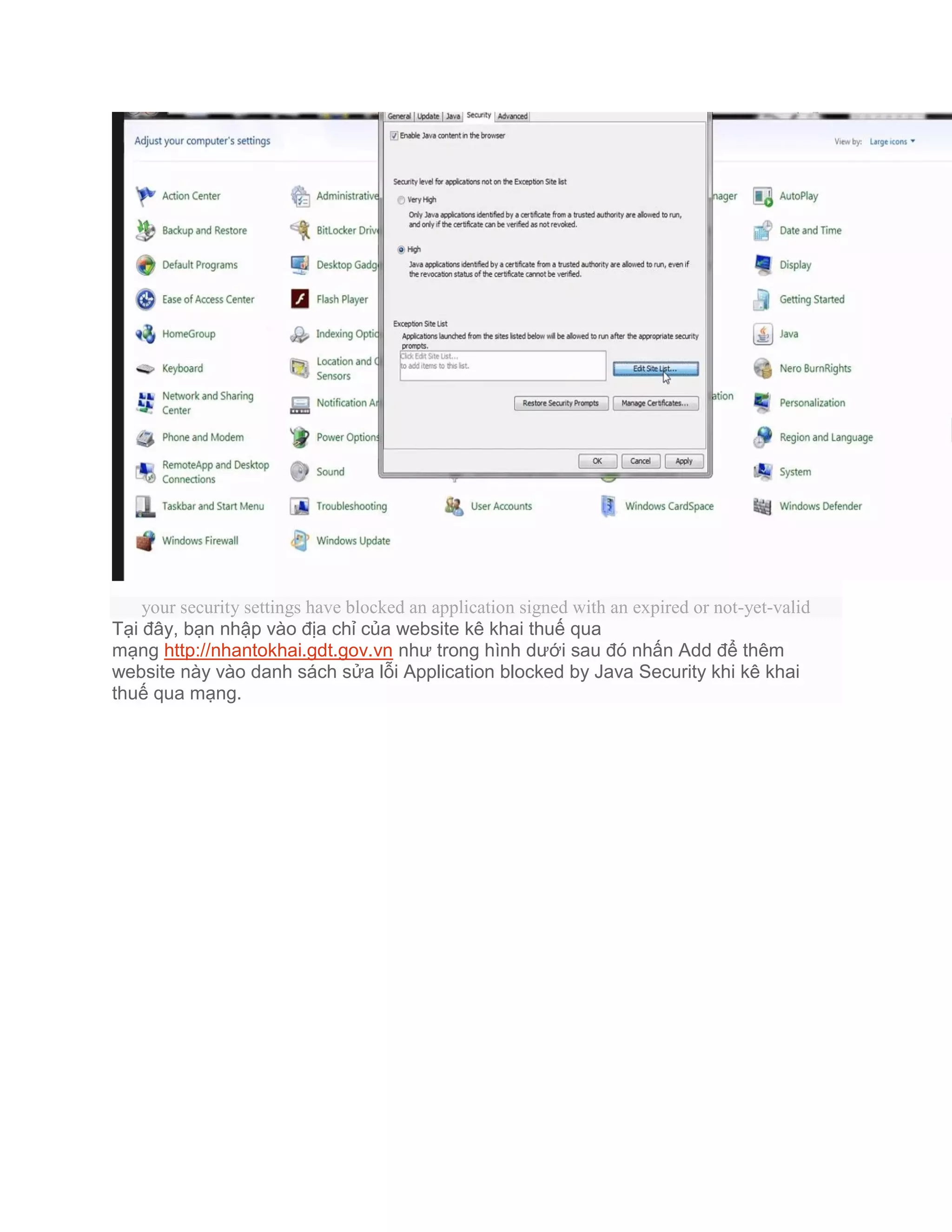 your security settings have blocked an application signed with an expired or not-yet-valid
Tại đây, bạn nhập vào địa chỉ của website kê khai thuế qua
mạng http://nhantokhai.gdt.gov.vn như trong hình dưới sau đó nhấn Add để thêm
website này vào danh sách sửa lỗi Application blocked by Java Security khi kê khai
thuế qua mạng.
 