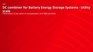 Application_bundles_DC combiner_BESS_Utility scale_Internal_R1.pptx
