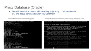 © 2015 Cisco and/or its affiliates. All rights reserved. Cisco Public
Proxy Database (Oracle)
Spine-1# show coop internal info global Spine-1# show coop internal event-history oracle-adj <IP>
•  You still have full access to all forwarding, adjacency, ..., information via
CLI and debug commands when you want them
 