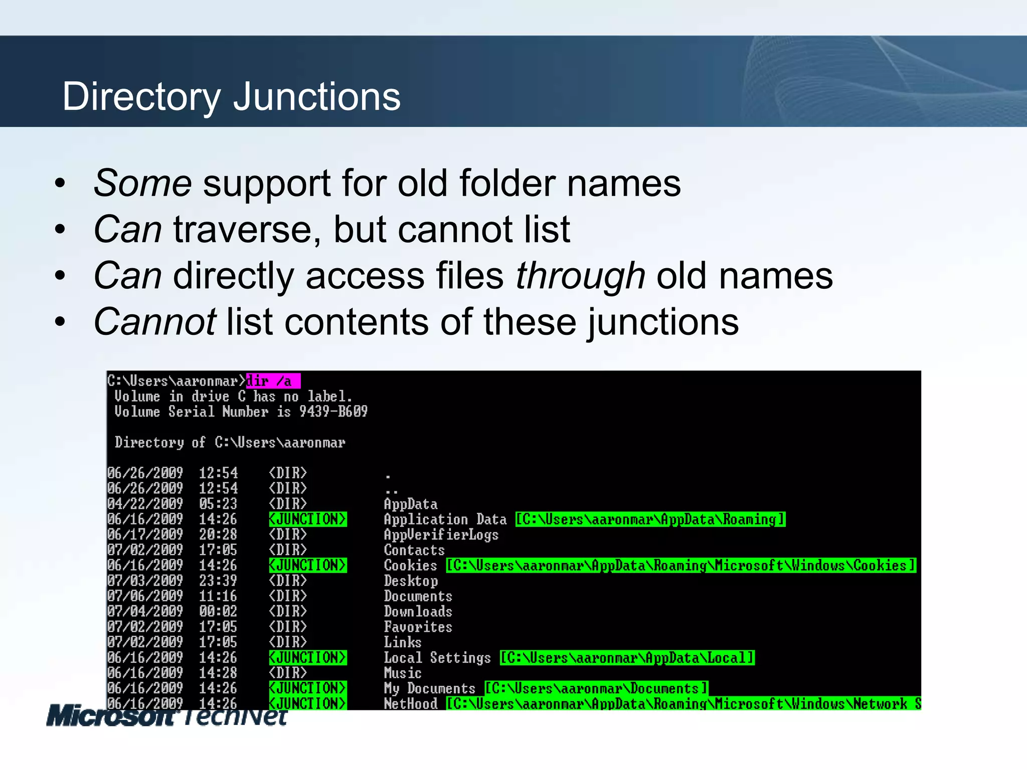 Directory JunctionsSome support for old folder namesCan traverse, but cannot listCan directly access files through old namesCannot list contents of these junctions