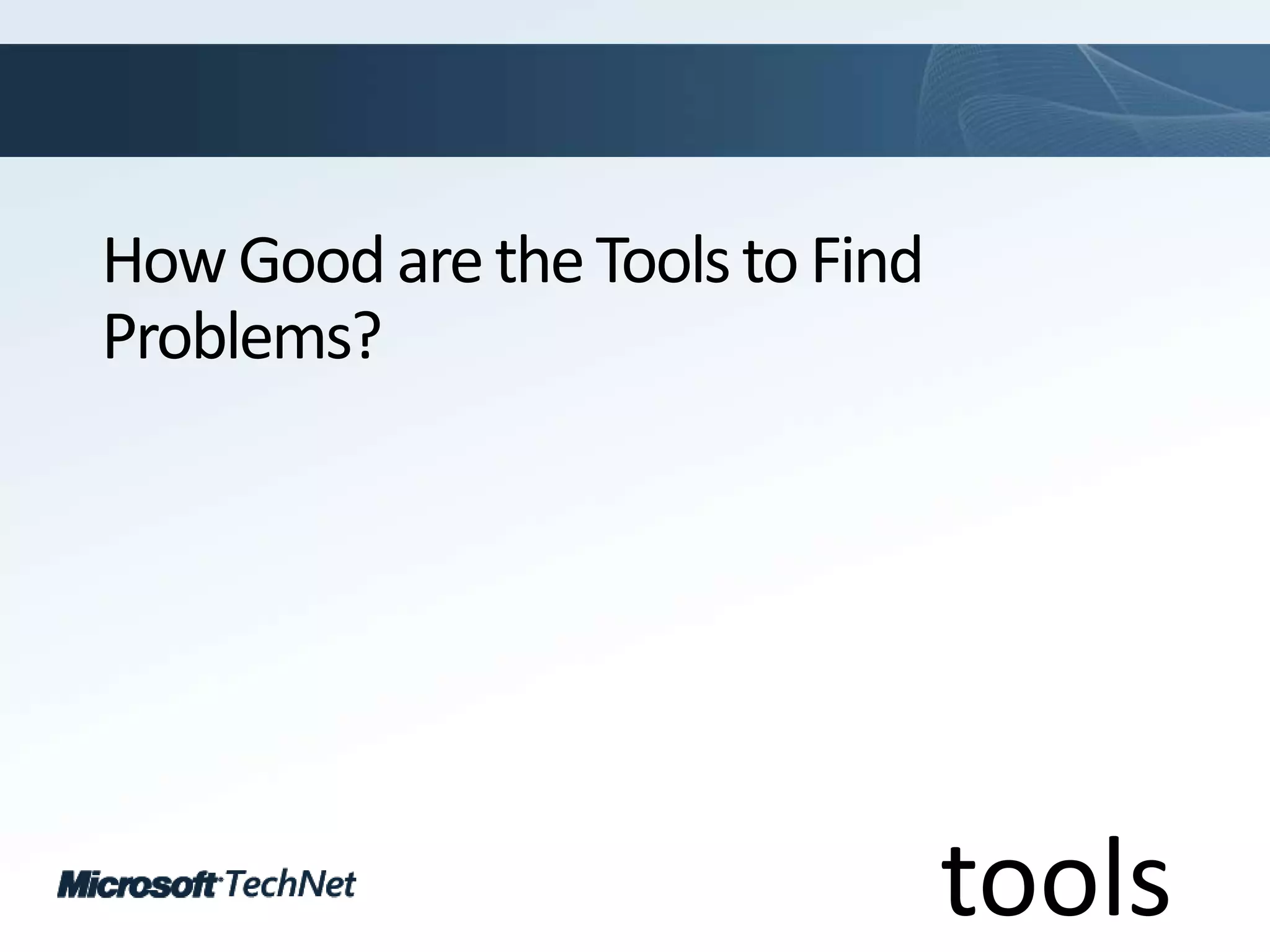 How Good are the Tools to Find Problems?tools