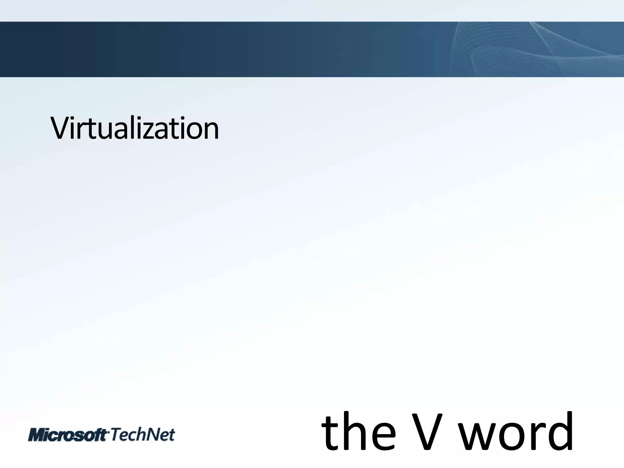 Virtualizationthe V word