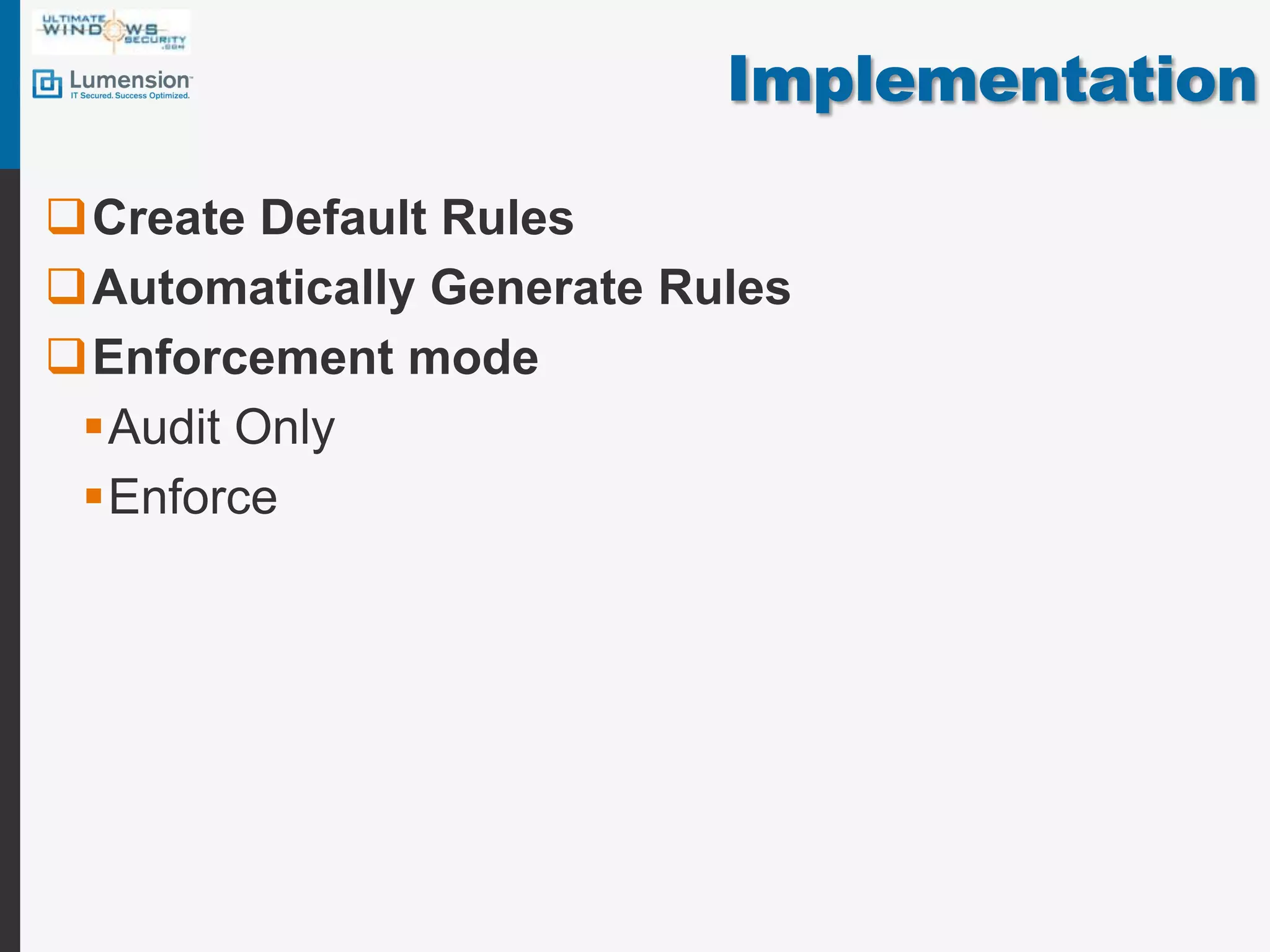 ImplementationCreate Default RulesAutomatically Generate RulesEnforcement modeAudit OnlyEnforce