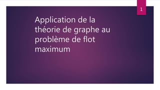Application de la théorie de graphe au problème de flot maximum PPT