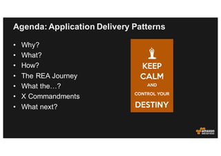 Agenda: Application Delivery Patterns
• Why?
• What?
• How?
• The REA Journey
• What the…?
• X Commandments
• What next?
 