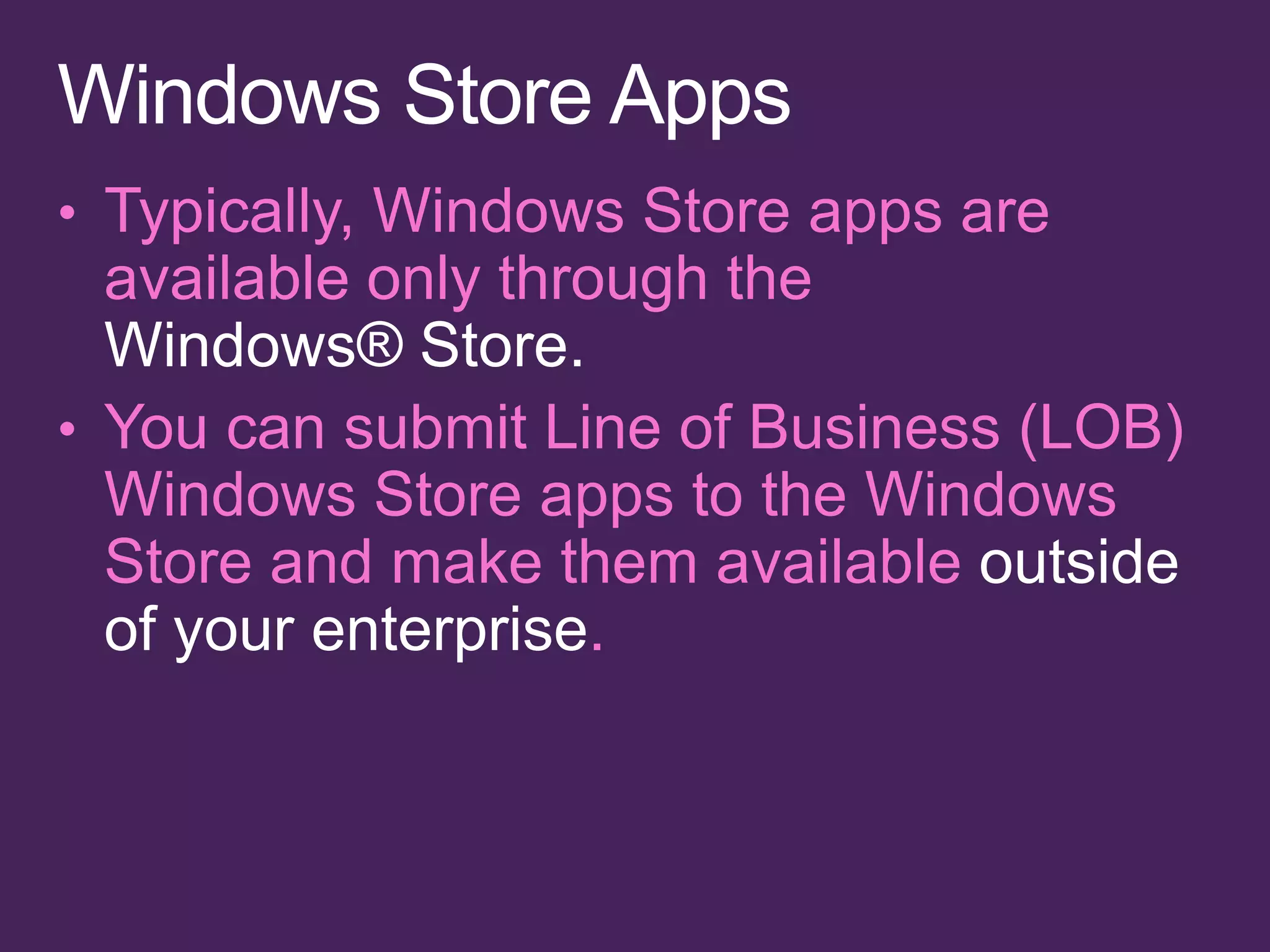 Windows® Store.


                     outside
of your enterprise
 