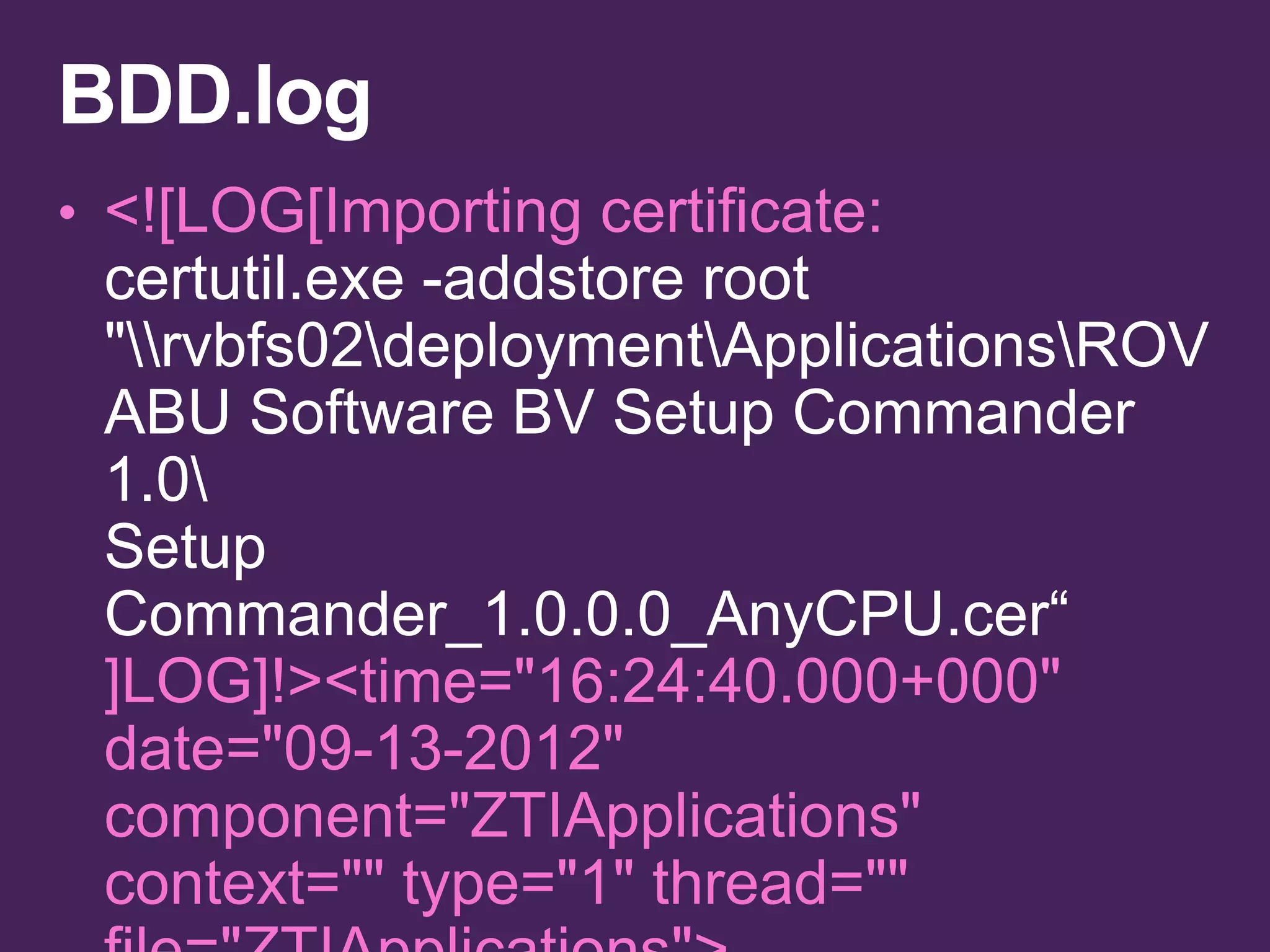 certutil.exe -addstore root
"rvbfs02deploymentApplicationsROV
ABU Software BV Setup Commander
1.0
Setup
Commander_1.0.0.0_AnyCPU.cer“
 