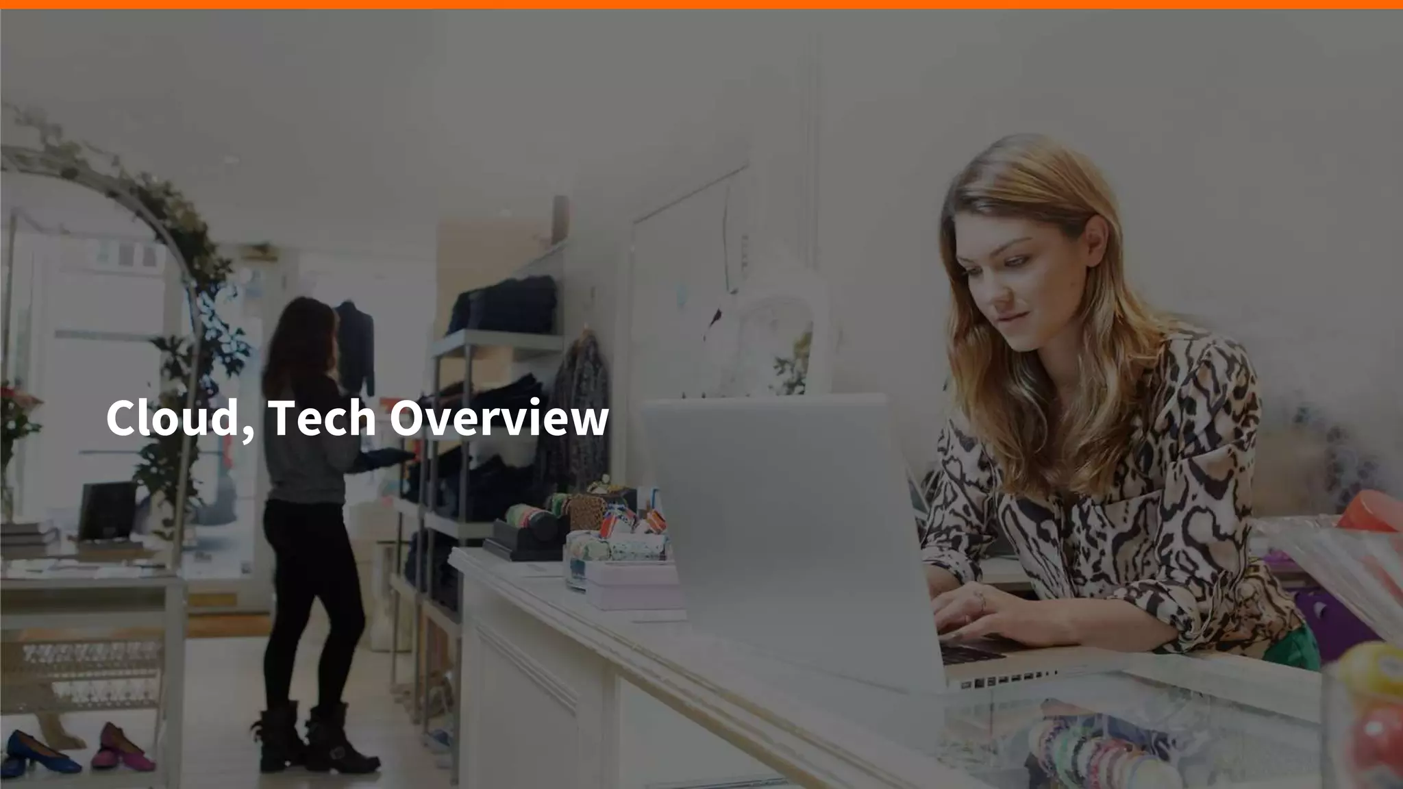 Cloud, Tech Overview
 