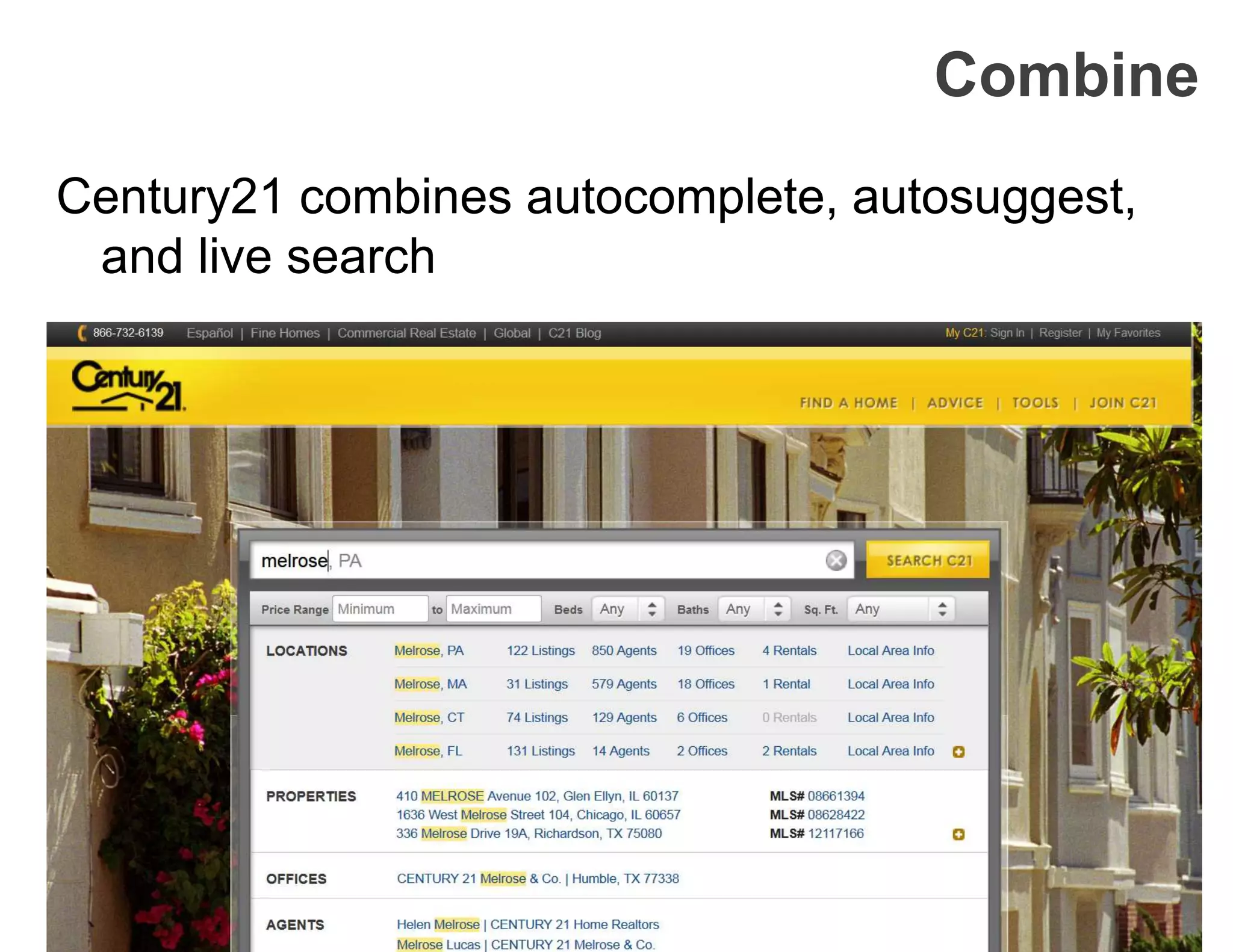 Century21 combines autocomplete, autosuggest,
and live search
Combine
 