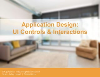 Application Design:
UI Controls & Interactions
 