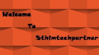 Welcome
To
Sthlmtechpartner
 