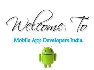 Mobile App Developers India
 