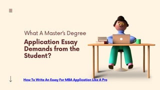 What A Master’s Degree Application Essay Demands from the Student?