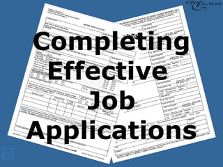Completing
Effective
Job
Applications
 